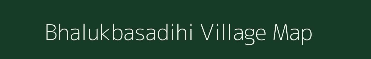 Bhalukbasadihi village map in West Bengal