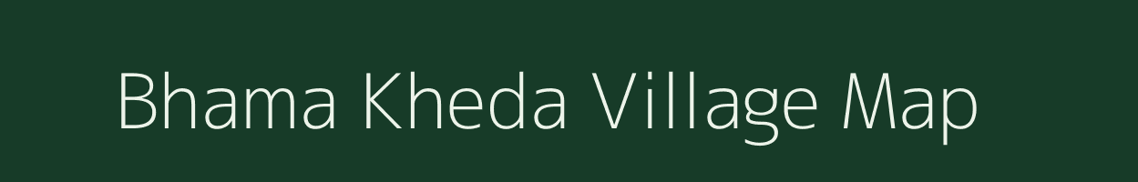 Bhama Kheda village map in Madhya Pradesh