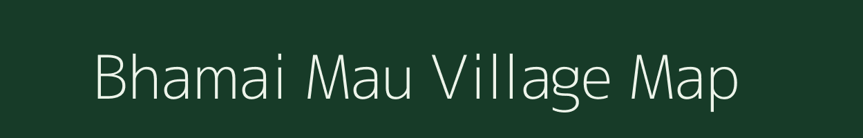 Bhamai Mau village map in Uttar Pradesh