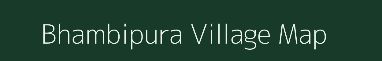 Bhambipura village map in Rajasthan