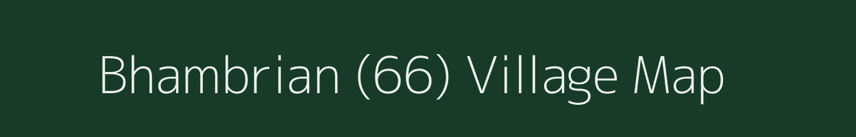 Bhambrian (66) village map in Punjab