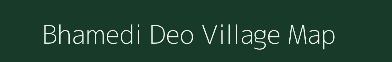 Bhamedi Deo village map in Madhya Pradesh