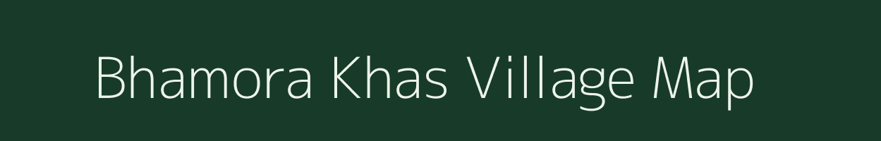 Bhamora Khas village map in Madhya Pradesh