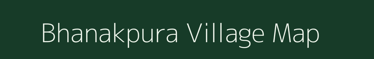 Bhanakpura village map in Rajasthan