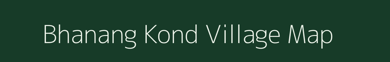 Bhanang Kond village map in Maharashtra