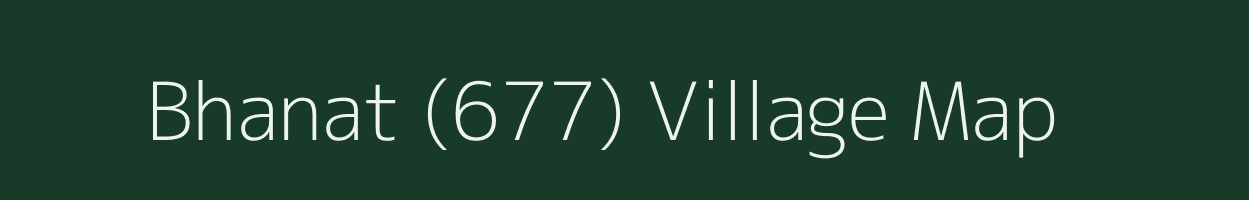 Bhanat (677) village map in Himachal Pradesh