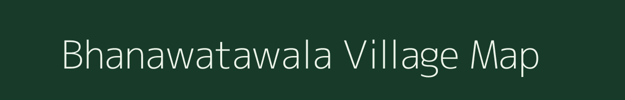 Bhanawatawala village map in Rajasthan