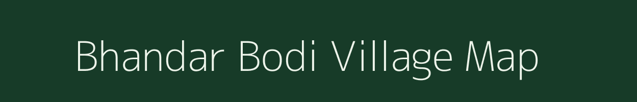 Bhandar Bodi village map in Maharashtra