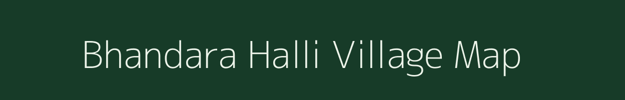 Bhandara Halli village map in Karnataka