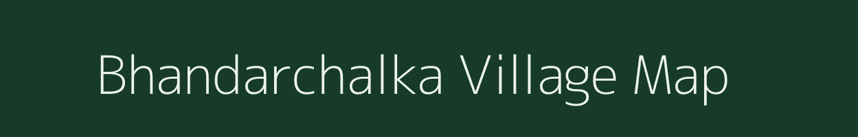 Bhandarchalka village map in Chhattisgarh