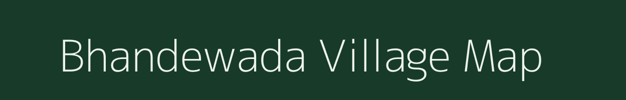 Bhandewada village map in Maharashtra