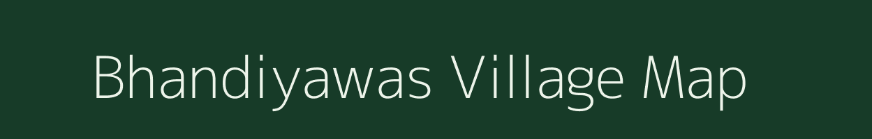 Bhandiyawas village map in Rajasthan