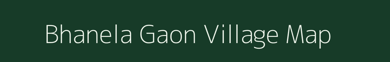 Bhanela Gaon village map in Uttarakhand