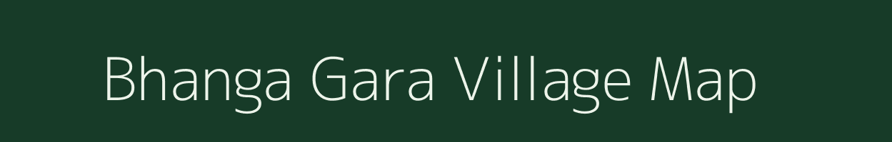 Bhanga Gara village map in West Bengal