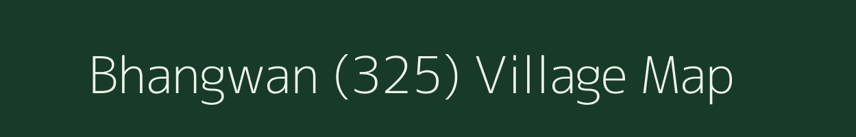 Bhangwan (325) village map in Punjab