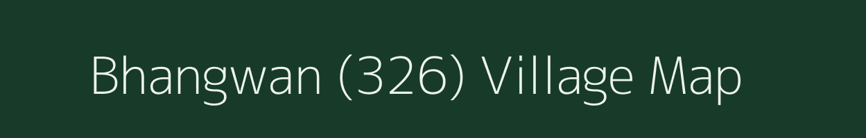 Bhangwan (326) village map in Punjab