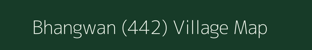 Bhangwan (442) village map in Punjab