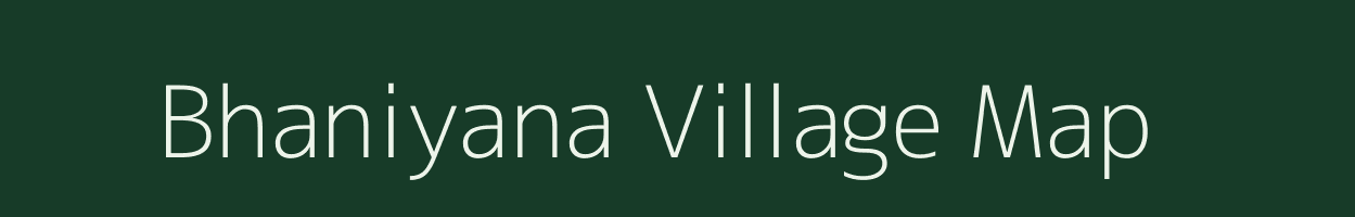 Bhaniyana village map in Rajasthan