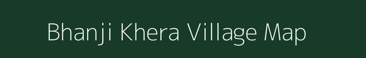 Bhanji Khera village map in Rajasthan