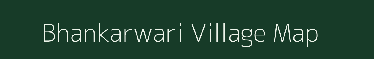 Bhankarwari village map in Rajasthan