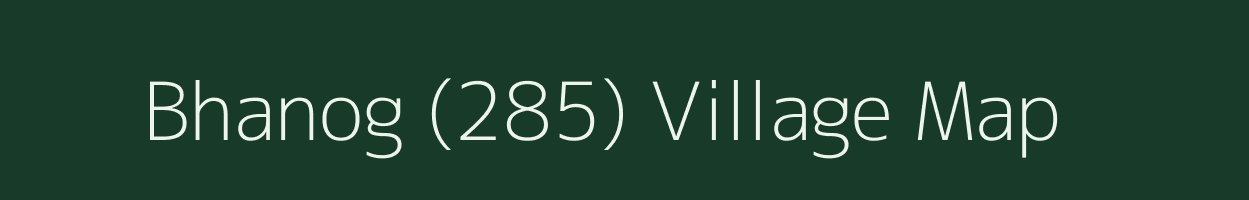 Bhanog (285) village map in Himachal Pradesh