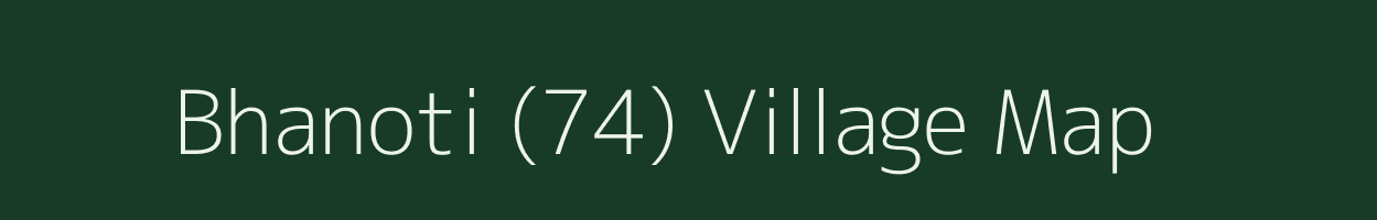 Bhanoti (74) village map in Himachal Pradesh