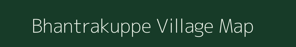 Bhantrakuppe village map in Karnataka