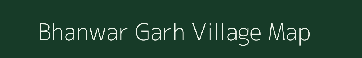 Bhanwar Garh village map in Uttar Pradesh