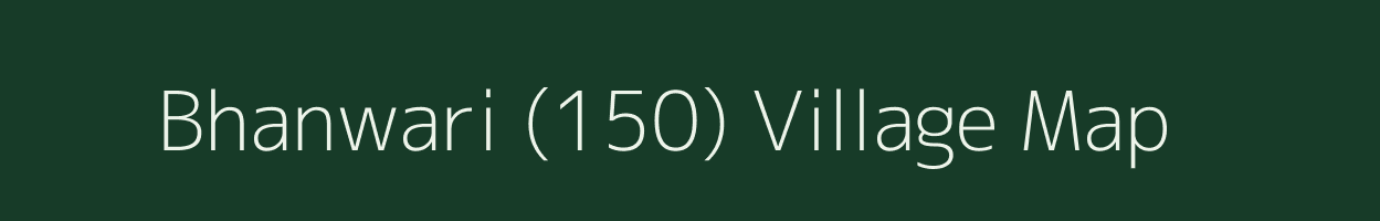 Bhanwari (150) village map in Haryana