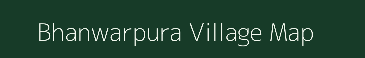 Bhanwarpura village map in Rajasthan