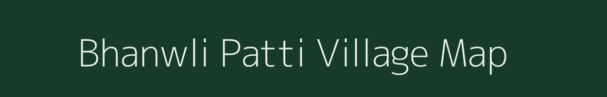 Bhanwli Patti village map in Uttar Pradesh
