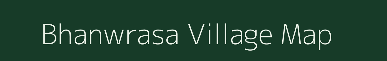 Bhanwrasa village map in Madhya Pradesh