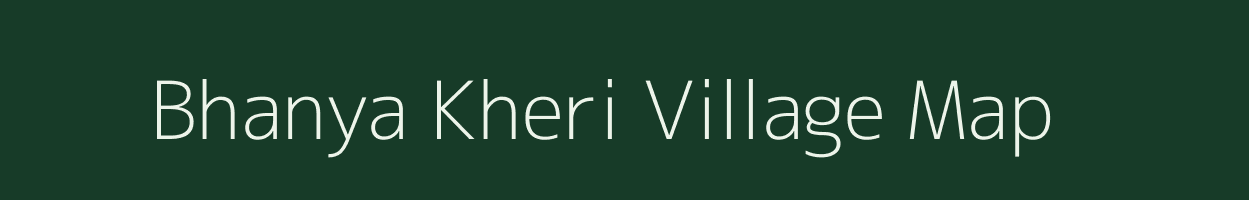 Bhanya Kheri village map in Rajasthan