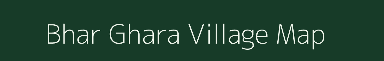 Bhar Ghara village map in Bihar