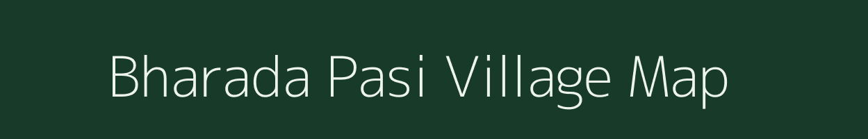 Bharada Pasi village map in Odisha