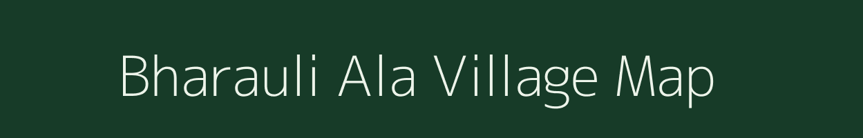 Bharauli Ala village map in Uttar Pradesh