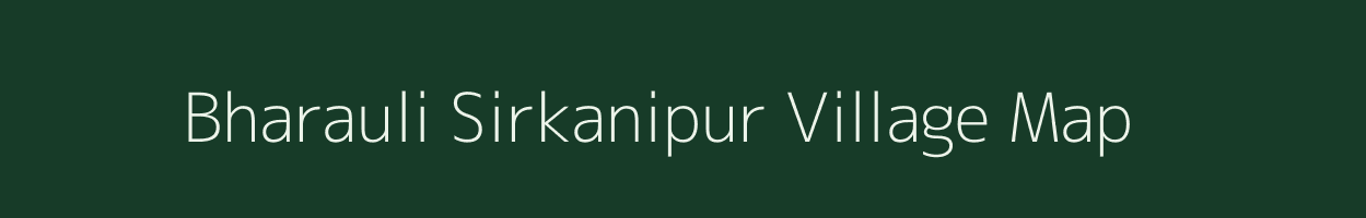 Bharauli Sirkanipur village map in Uttar Pradesh