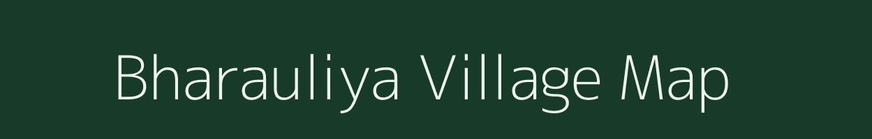 Bharauliya village map in Bihar