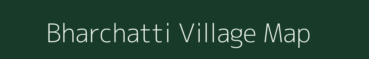 Bharchatti village map in Chhattisgarh