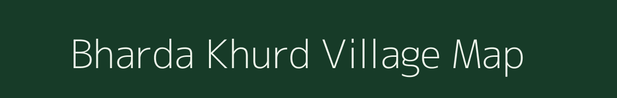 Bharda Khurd village map in Chhattisgarh