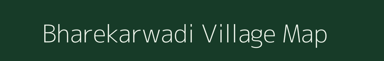 Bharekarwadi village map in Maharashtra