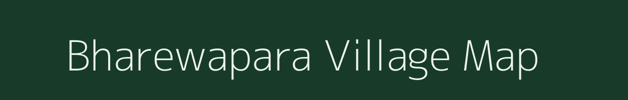 Bharewapara village map in Chhattisgarh