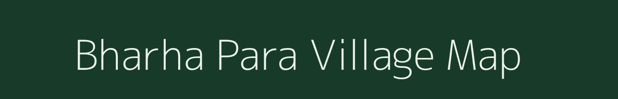 Bharha Para village map in Uttar Pradesh