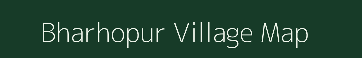 Bharhopur village map in Bihar