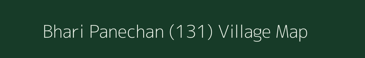 Bhari Panechan (131) village map in Punjab