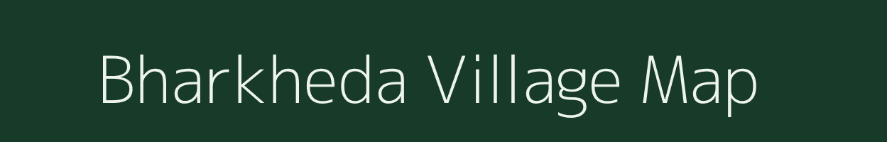 Bharkheda village map in Madhya Pradesh