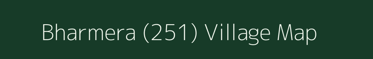 Bharmera (251) village map in Himachal Pradesh