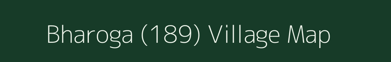 Bharoga (189) village map in Himachal Pradesh