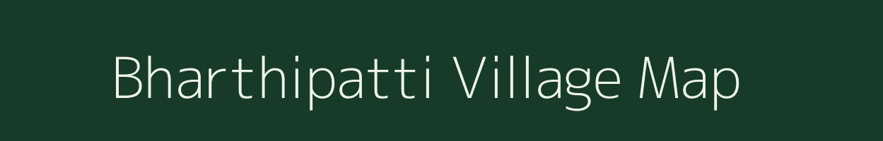 Bharthipatti village map in Bihar