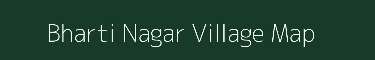 Bharti Nagar village map in Madhya Pradesh